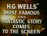 H.G. WELLS' MOST FAMOUS AND FANTASTIC STORY COMES TO THE SCREEN